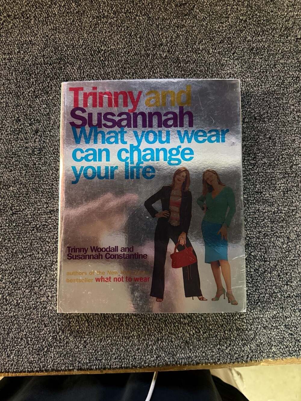 What You Wear Can Change Your Life by Trinny Woodall and Susannah Constantine Pa